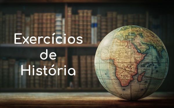 Exercícios de História Exercícios são fundamentais para você testar sua aprendizagem sobre eventos e processos históricos.