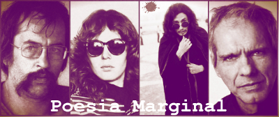 Paulo Leminski, Ana Cristina Cesar, Torquato Neto e Chacal foram os principais representantes da Poesia Marginal *